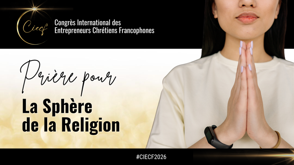 SEMAINE DE PRIÈRE SPHÈRE D'INFLUENCE 2026 - Prière pour la Sphère Religion